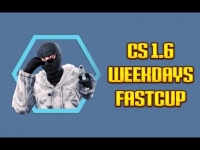 CS 1.6 ★ WEEKDAYS FASTCUP