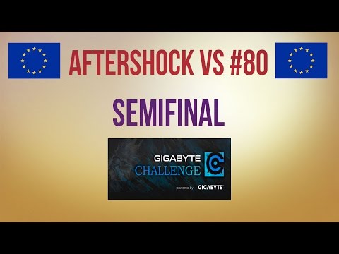 Aftershock vs #80 Semifinal Gigabyte Challenge #9