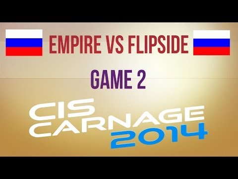 Empire vs Flipside g.2 Group B Winners Semifinal CIS Carnage 2014