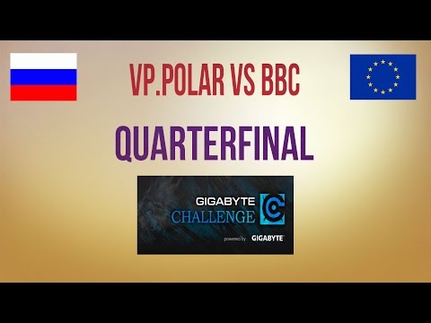 VP.Polar vs BBC Quarterfinal Gigabyte Challenge #9