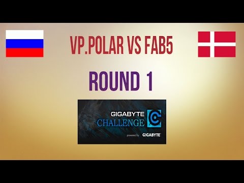 VP.Polar vs FAB5 Round 1 Gigabyte Challenge #9