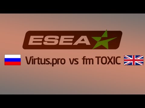 ESEA Invite: Virtus.pro vs fm TOXIC