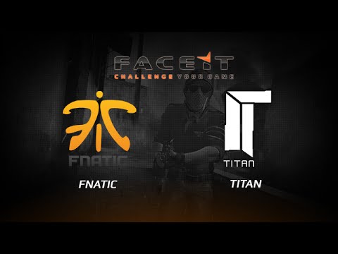 Fnatic vs  Titan, FaceIT League, inferno
