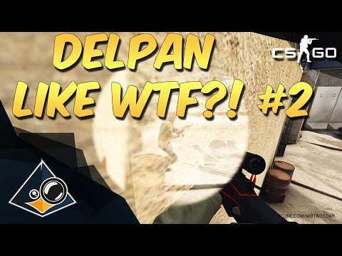 CS:GO - Delpan like WTF?! #2