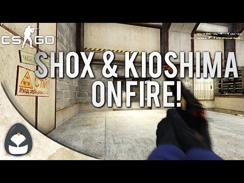 CS:GO - shox & kioShiMa ON FIRE!