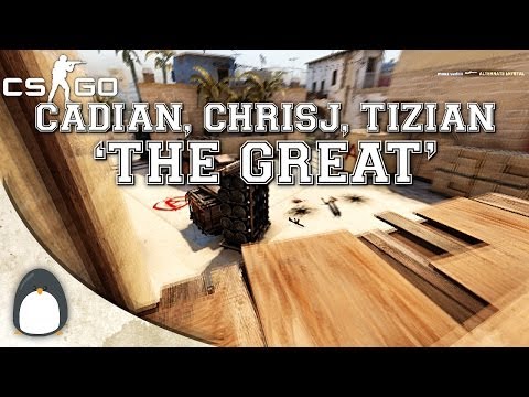 CS:GO - "THE GREAT" cadiaN, chrisJ, tiziaN