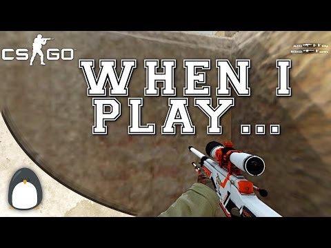 CS:GO - When I play... #1