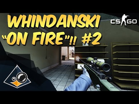 CS:GO - Whindanski "ON FIRE" #2