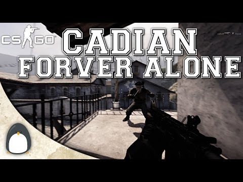 CS:GO - cadiaN Forever Alone