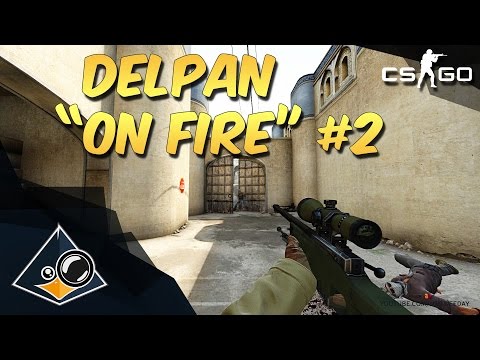CS:GO - Delpan "ON FIRE"!! #2