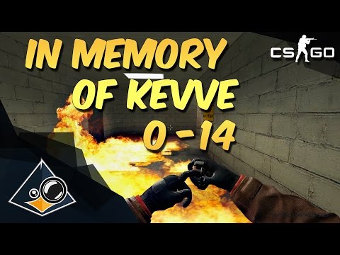 CS:GO - In Memory of kevve "0-14"