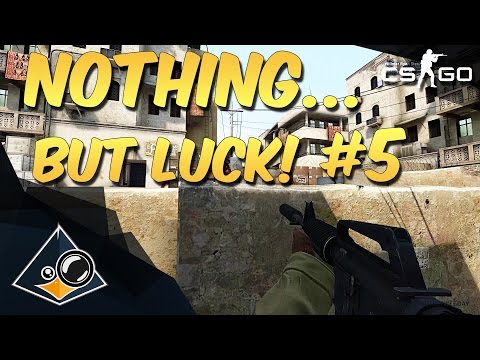 CS:GO - Nothing but LUCK! #5