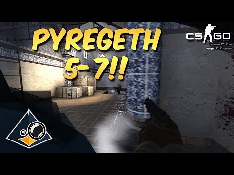CS:GO - Pyregeth "5-7!!"