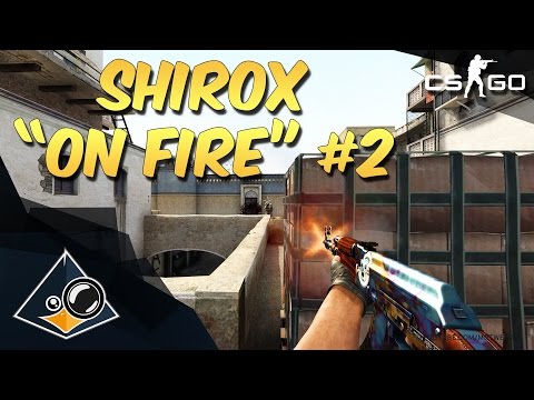 CS:GO - shirox "ON FIRE!" #2