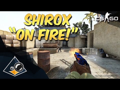 CS:GO - shirox "ON FIRE!"
