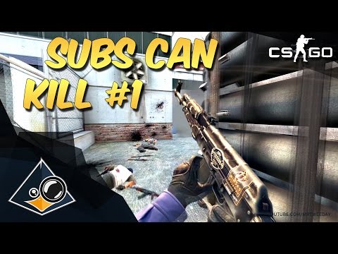 CS:GO - Subs can kill #1