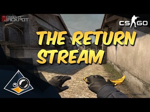 CS:GO - The Return Stream (LIVE NOW)