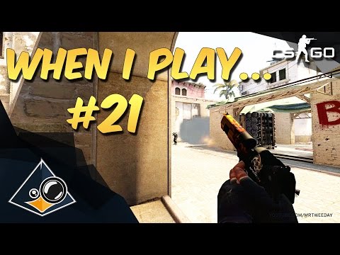 CS:GO - When I Play... #21