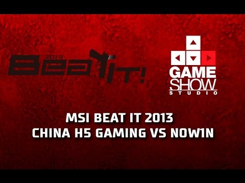 MSI Beat It! China H5 Gaming vs Now1n 1st game